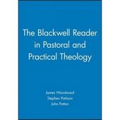 Blackwell Reader In Pastoral And Practical Theology, The