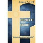 Benefit of the doubt - breaking the idol of certainty