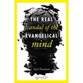 Real Scandal Of The Evangelical Mind, The