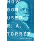 How God Used R.A. Torrey