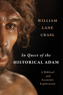 In quest of the historical Adam - a biblical and scientific exploration