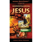 Holman QuickSource Guide to Understanding Jesus