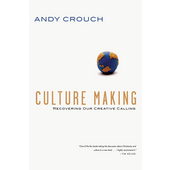 Culture Making - recovering our creative calling