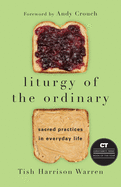 Liturgy of the ordinary - sacred practices in everyday life