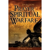 Spurgeon On Prayer & Spiritual Warfare (6 In 1 Anthology)