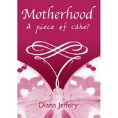 Motherhood: A Piece Of Cake?