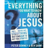 Everything You Want to Know about Jesus