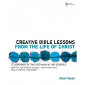 Creative Bible Lessons From The Life Of Christ