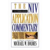 1 and 2 Thessalonians - NIV Application Commentary