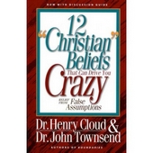 Twelve 'Christian' Beliefs that Drive you Crazy - relief from false assumptions