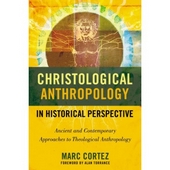 Christological Anthropology In Historical Perspective