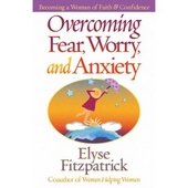 Overcoming Fear, Worry, And Anxiety