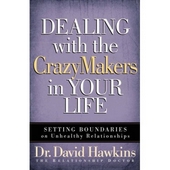 Dealing With The Crazymakers In Your Life - setting boundaries on unhealthy relationsships