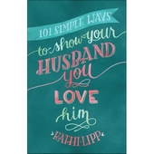 101 Simple Ways To Show Your Husband You Love Him