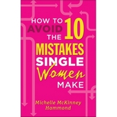 How To Avoid The 10 Mistakes Single Women Make