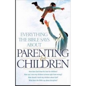 Everything the bible says about parenting and children