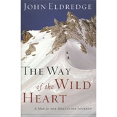 The Way Of The Wild Heart - a Map For The Masculine Journey