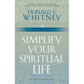 Simplify Your Spiritual Life - spiritual disciplines for the overwhelmed