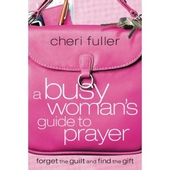 A Busy Woman's Guide To Prayer