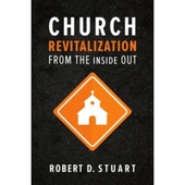 Church Revitalization From The Inside Out