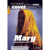 Cover To Cover Bible Study: Mary, The Mother Of Jesus