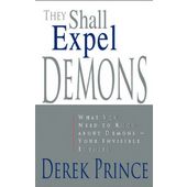 They Shall Expel Demons - what you need to know about demons - your invisible enemies