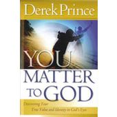 You matter to God - discovering your true value and identity in God's eyes