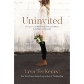 Uninvited - living loved when you feel less than, left out, and lonely