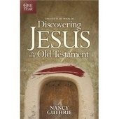 One Year Book Of Discovering Jesus In The Old Testament, The