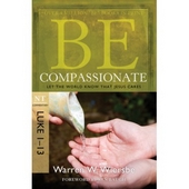 Be Compassionate (Luke 1-13)