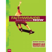 FaithWeaver Now Grades 5&6 Teacher Guide Summer 2017