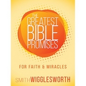 The Greatest Bible Promises for Faith and Miracles