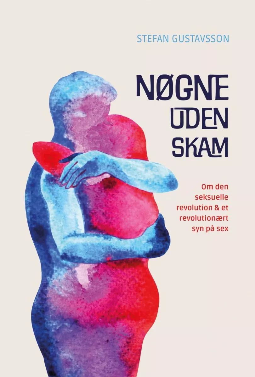 Nøgne uden skam - om den seksuelle revolution og et revolutionært syn på sex