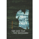 Gør som Gud - bliv menneske