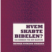 Hvem skabte Bibelen? - da kirken fik sin kanon