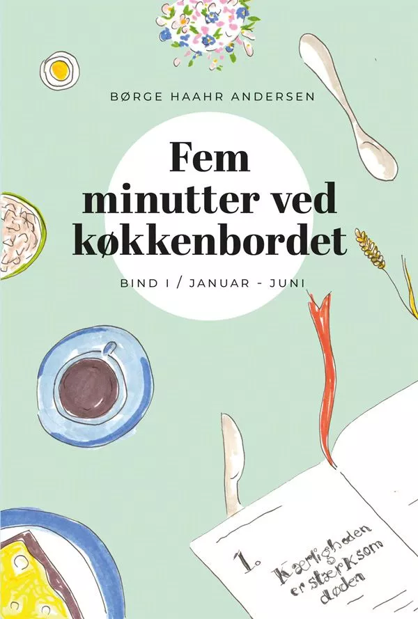 Fem minutter ved køkkenbordet I - bind I / Januar - juni