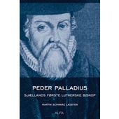 Peder Palladius - Sjællands første lutherske biskop