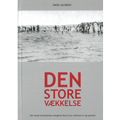 Den store vækkelse - den dansk-amerikanske evangelist Morris Carl Johnsons liv og tjeneste