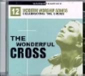 The Wonderful Cross - 12 Modern Worship Songs Celebrating the Cross (Worship Together)