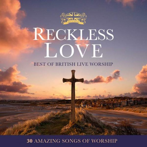 Reckless Love (2Cd) - Best Of British Live Worship