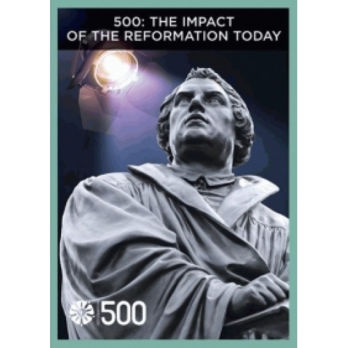 500: The Impact Of The Reformation Today