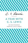 A Year With C S Lewis - 365 daily readings from his classic work