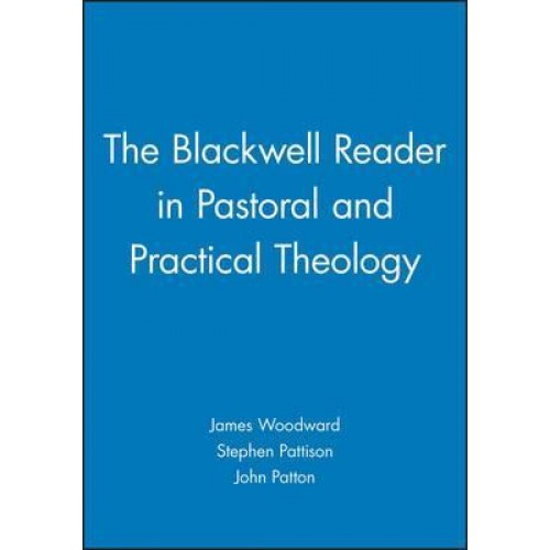 Blackwell Reader In Pastoral And Practical Theology, The