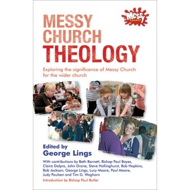 Messy Church theology - exploring the significance of messy church for the wider church