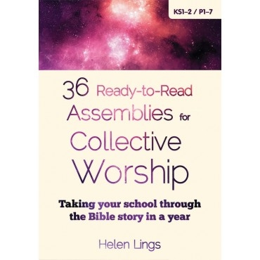 36 Ready-To-Read Assemblies For Collective Worship