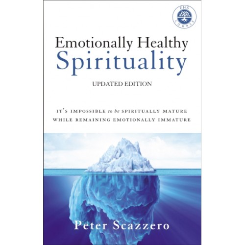 Emotionally Healthy Spirituality - it\'s impossible to be spiritually mature while remaining emotionally immature (updated ed.)