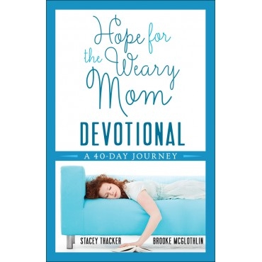 Hope For The Weary Mom Devotional