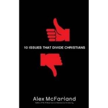 10 Issues That Divide Christians