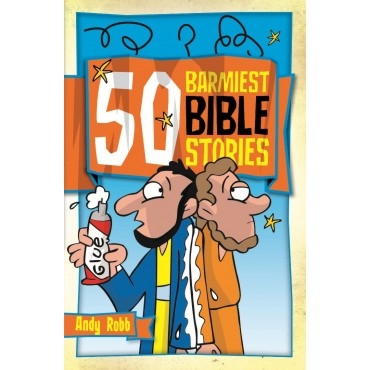 50 Barmiest Bible Stories