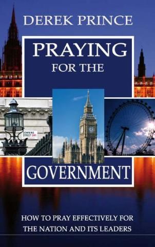 Praying for the goverment - how to pray effectively for the nation and its leaders